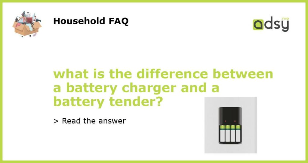 what is the difference between a battery charger and a battery tender featured