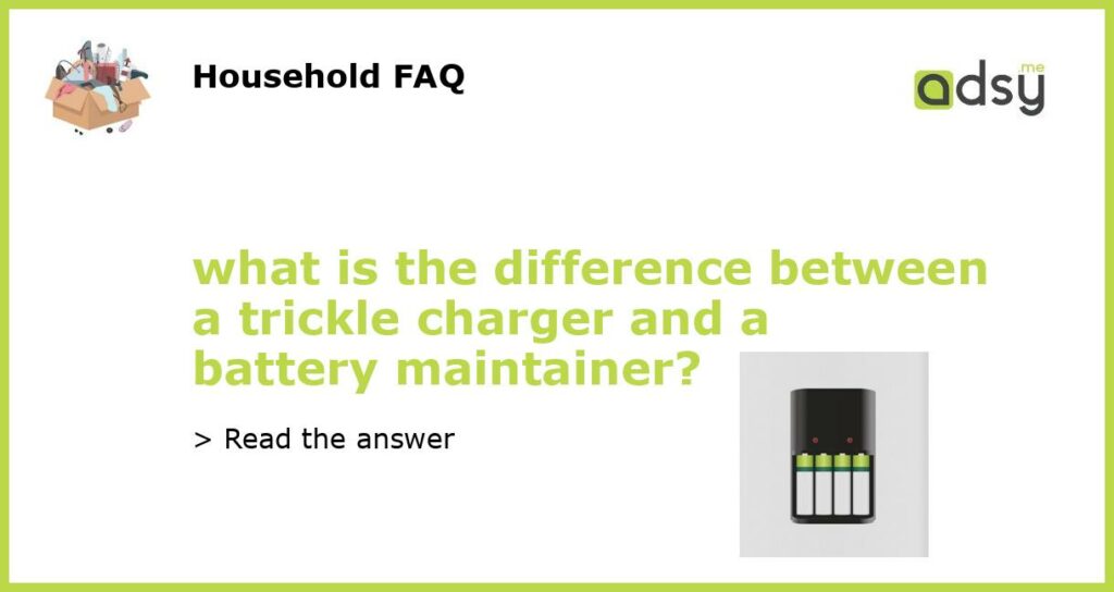 what is the difference between a trickle charger and a battery maintainer featured
