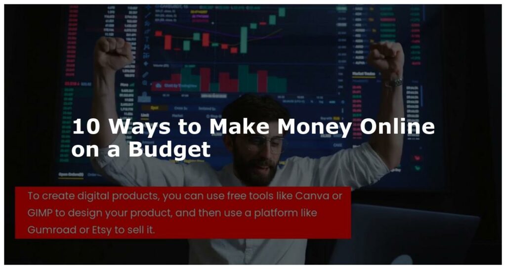 10 Ways to Make Money Online on a Budget