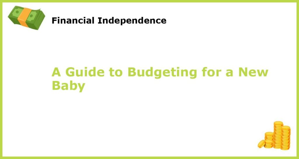 A Guide to Budgeting for a New Baby featured