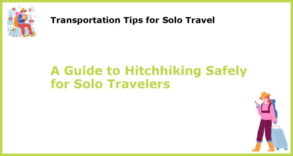 A Guide to Hitchhiking Safely for Solo Travelers featured