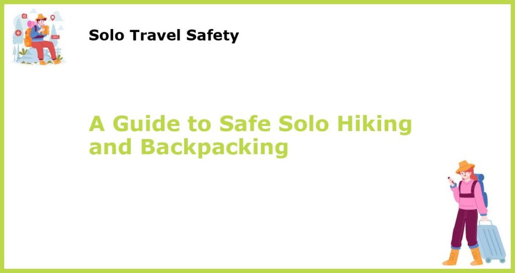 A Guide to Safe Solo Hiking and Backpacking featured