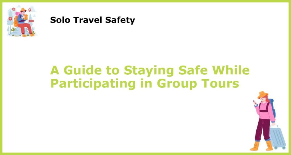 A Guide to Staying Safe While Participating in Group Tours featured