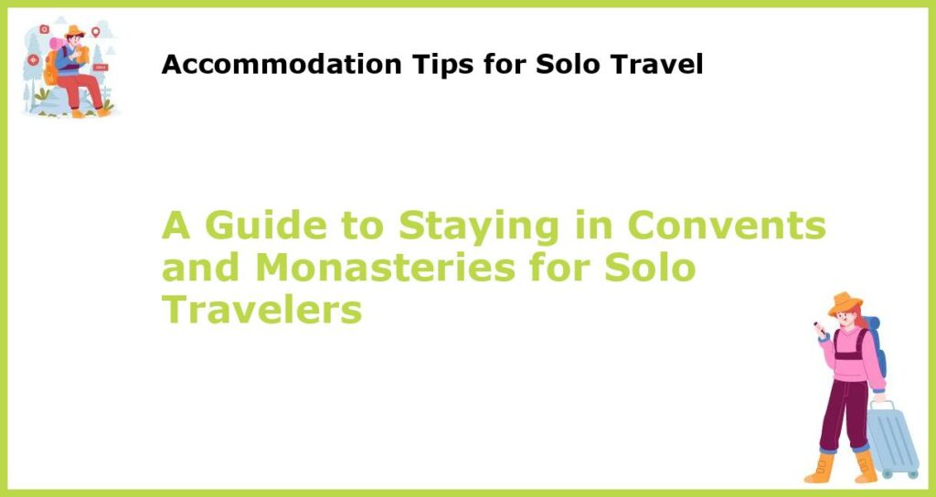 A Guide to Staying in Convents and Monasteries for Solo Travelers featured