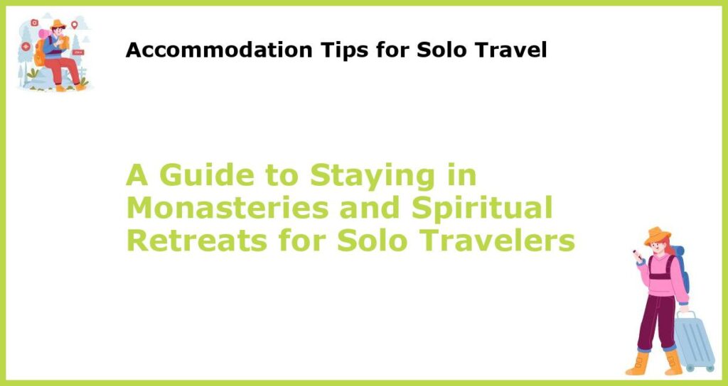 A Guide to Staying in Monasteries and Spiritual Retreats for Solo Travelers featured