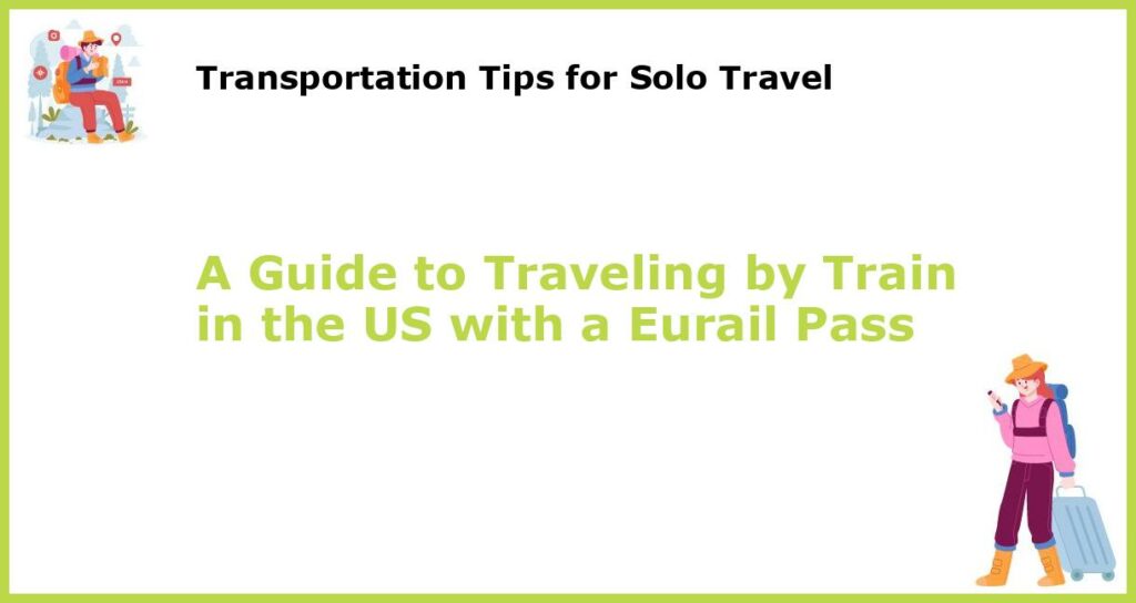 A Guide to Traveling by Train in the US with a Eurail Pass featured