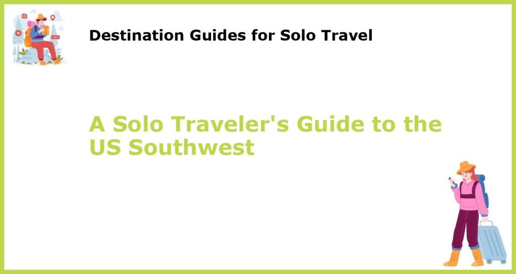 A Solo Travelers Guide to the US Southwest featured