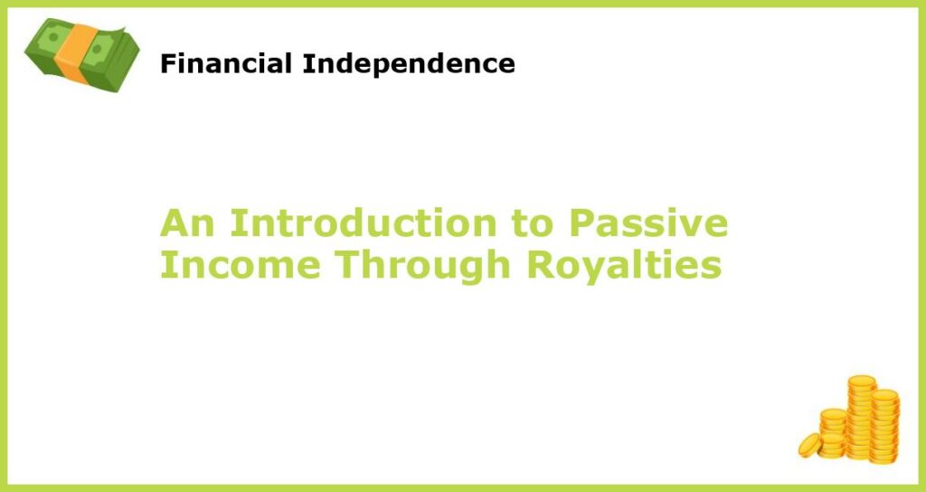 An Introduction to Passive Income Through Royalties featured