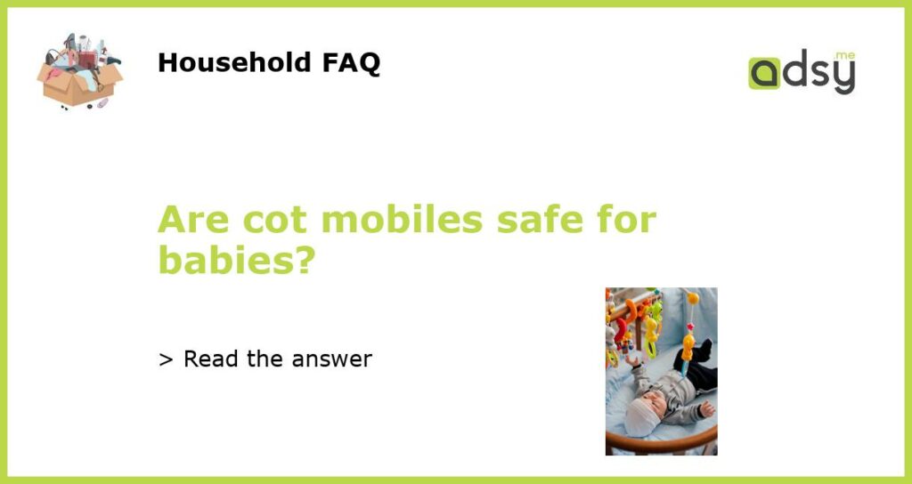 Are cot mobiles safe for babies featured