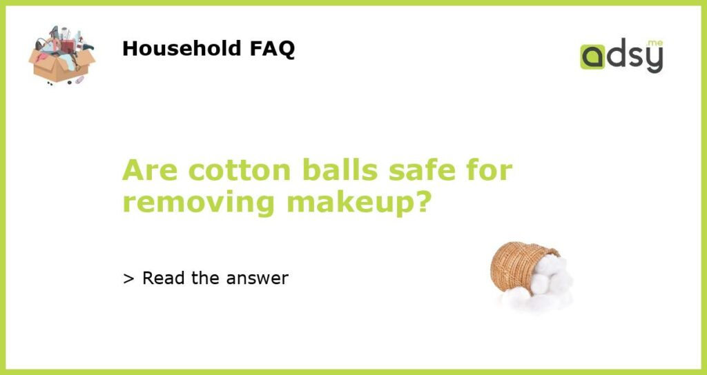 Are cotton balls safe for removing makeup featured