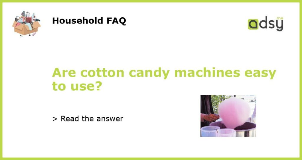 Are cotton candy machines easy to use featured