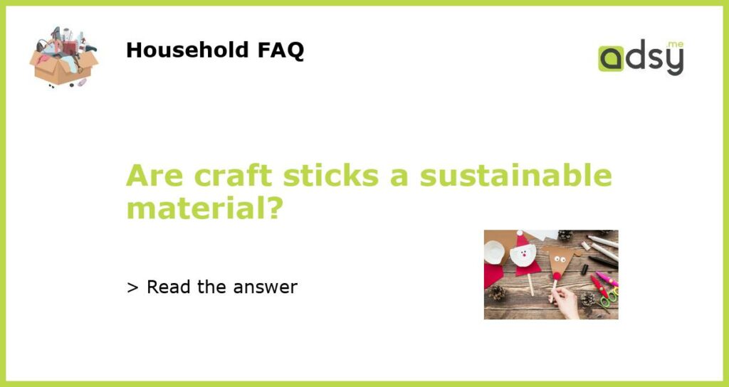 Are craft sticks a sustainable material featured