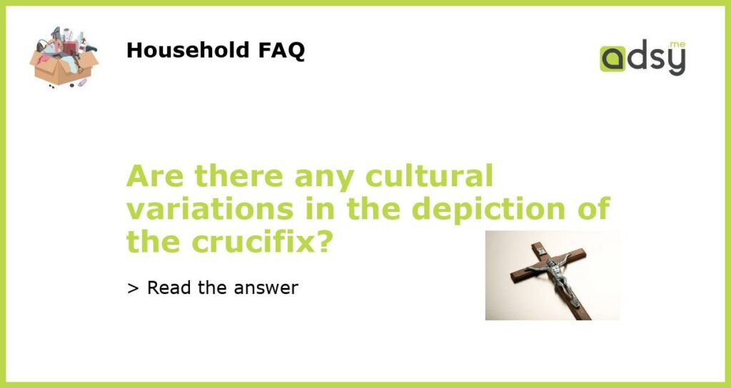 Are there any cultural variations in the depiction of the crucifix featured