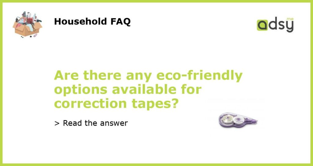 Are there any eco friendly options available for correction tapes featured