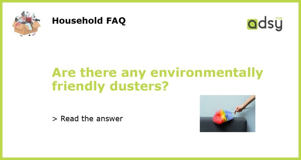 Are there any environmentally friendly dusters featured