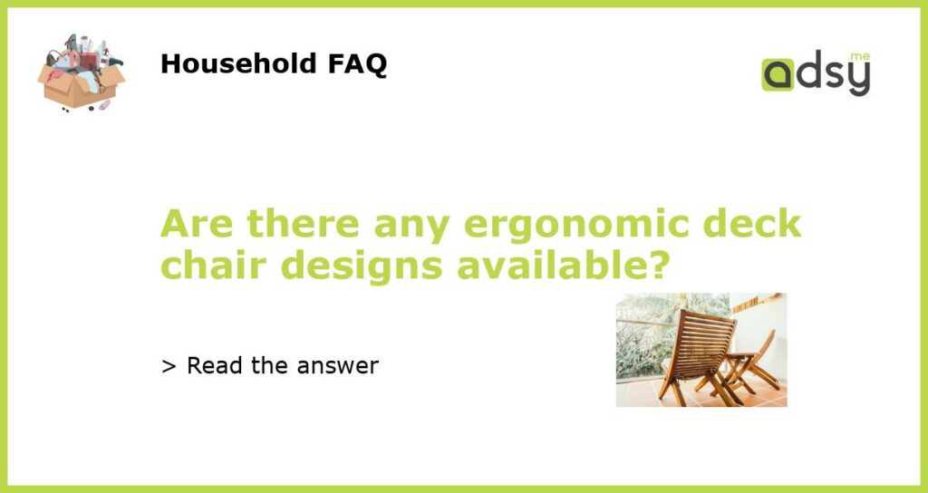 Are there any ergonomic deck chair designs available featured