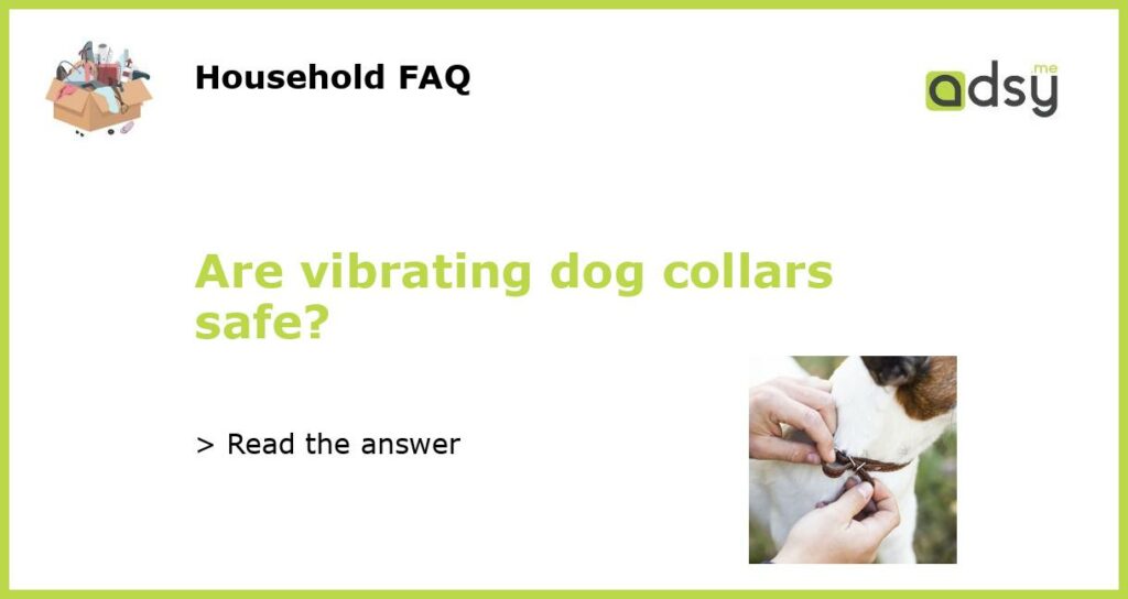 Are vibrating dog collars safe featured