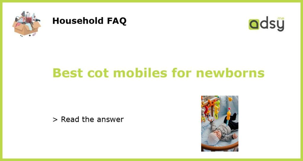 Best cot mobiles for newborns featured