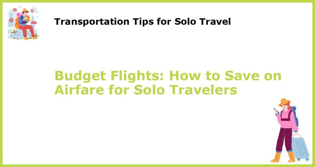 Budget Flights How to Save on Airfare for Solo Travelers featured