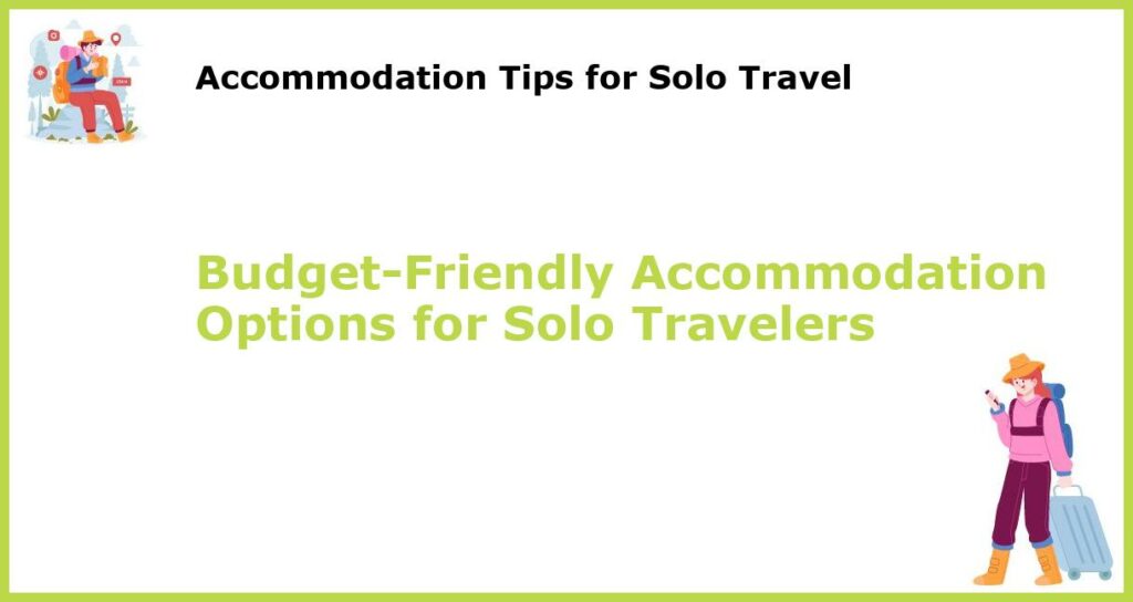 Budget Friendly Accommodation Options for Solo Travelers featured