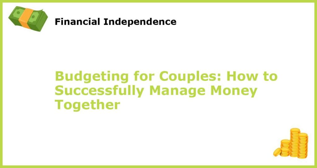 Budgeting for Couples How to Successfully Manage Money Together featured