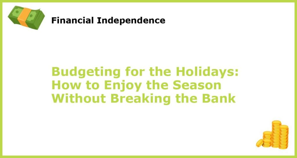 Budgeting for the Holidays How to Enjoy the Season Without Breaking the Bank featured
