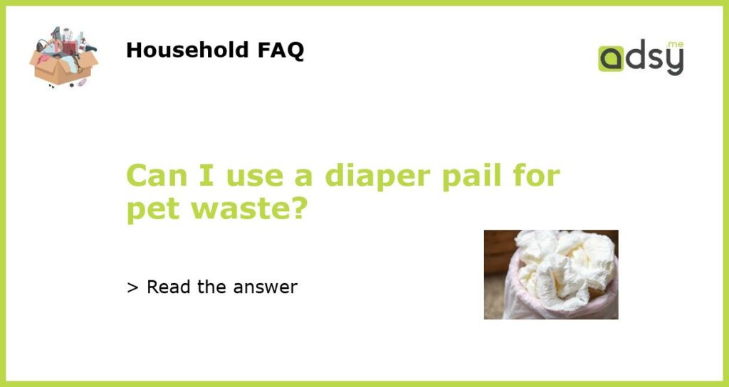 Can I use a diaper pail for pet waste featured