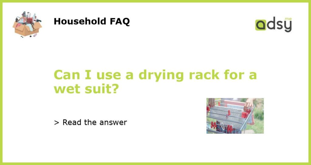Can I use a drying rack for a wet suit featured