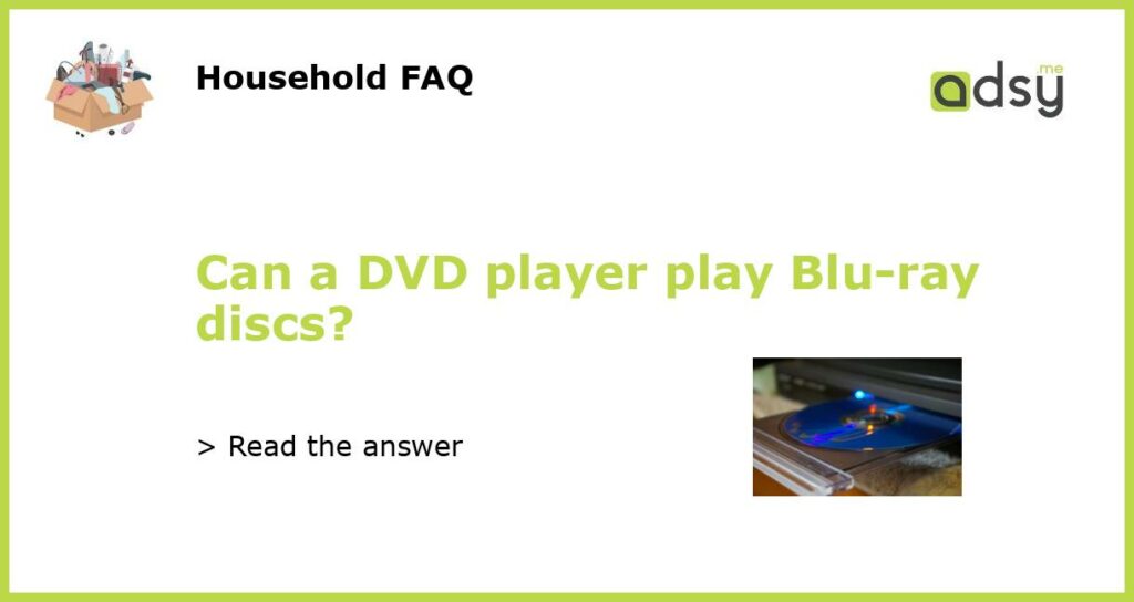Can a DVD player play Blu ray discs featured