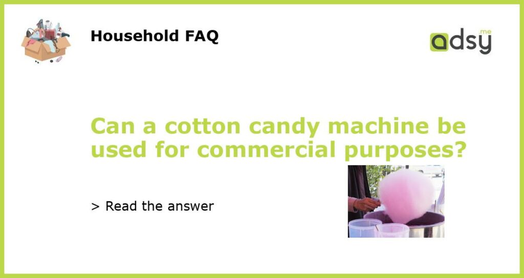 Can a cotton candy machine be used for commercial purposes featured