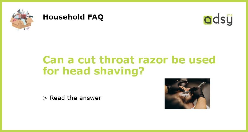 Can a cut throat razor be used for head shaving featured