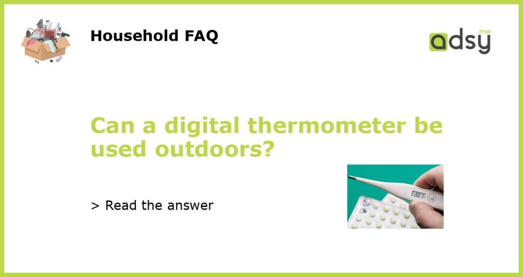 Can a digital thermometer be used outdoors featured