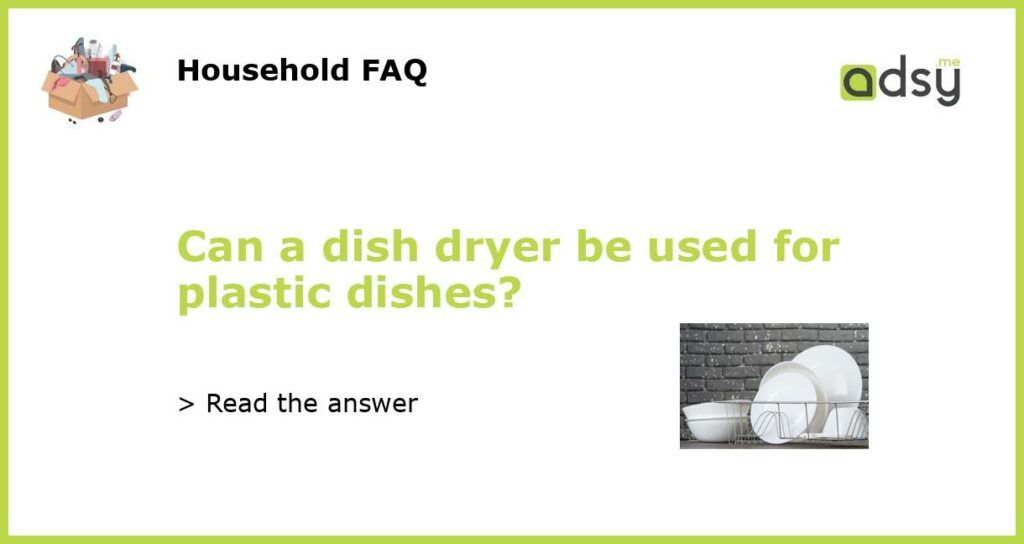 Can a dish dryer be used for plastic dishes featured