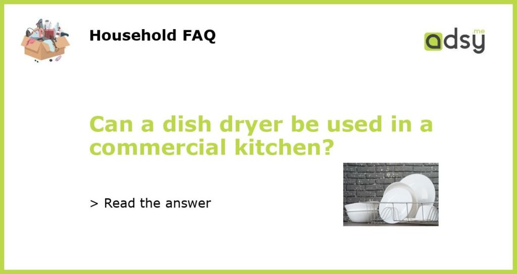 Can a dish dryer be used in a commercial kitchen featured