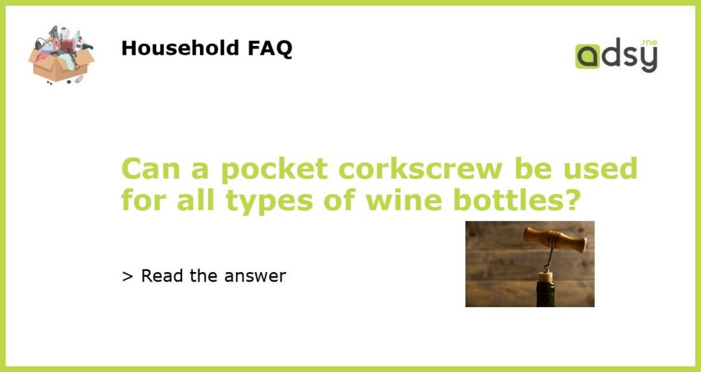 Can a pocket corkscrew be used for all types of wine bottles featured