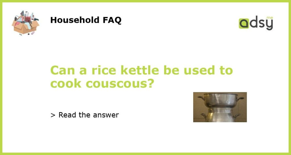 Can a rice kettle be used to cook couscous featured