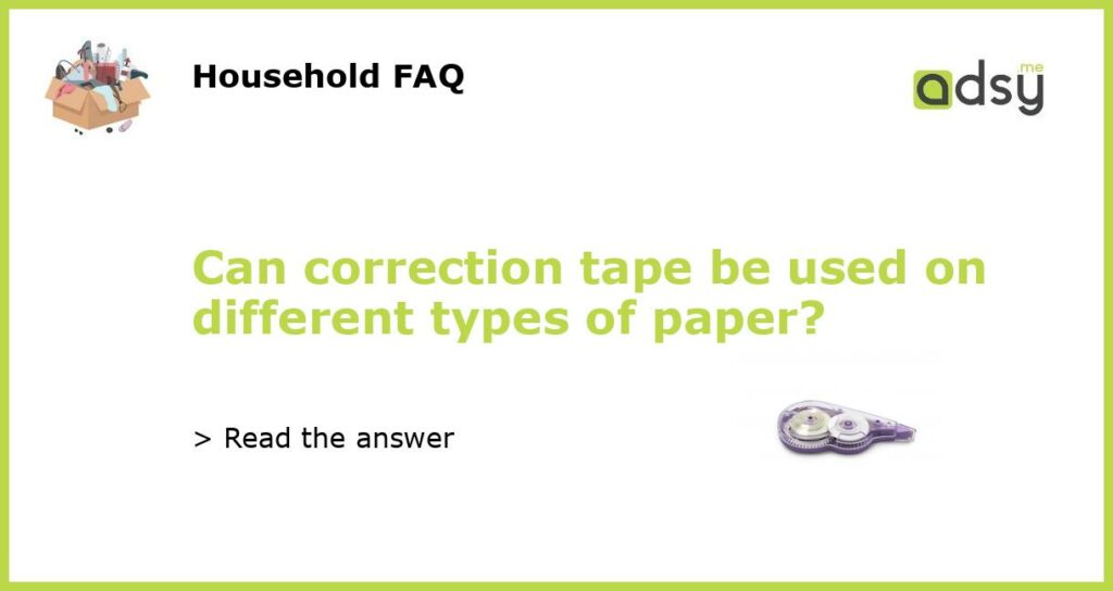 Can correction tape be used on different types of paper featured