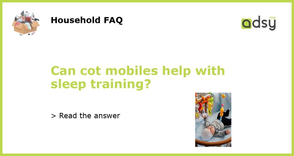 Can cot mobiles help with sleep training featured