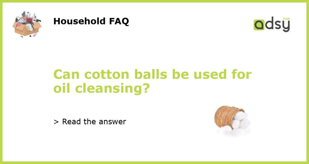 Can cotton balls be used for oil cleansing featured
