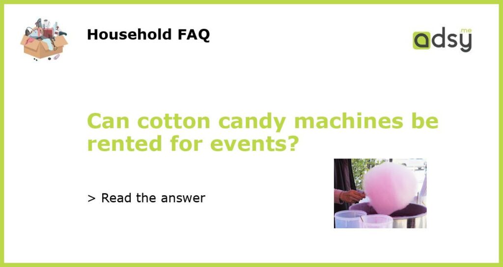Can cotton candy machines be rented for events featured