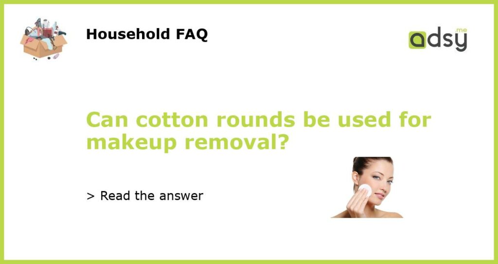Can cotton rounds be used for makeup removal featured