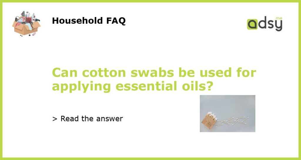 Can cotton swabs be used for applying essential oils featured