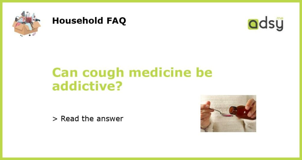 Can cough medicine be addictive featured