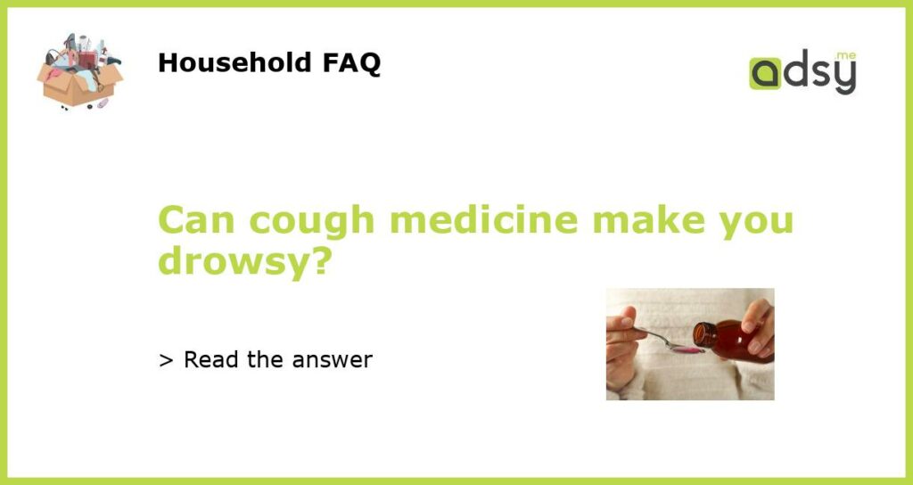 Can cough medicine make you drowsy featured