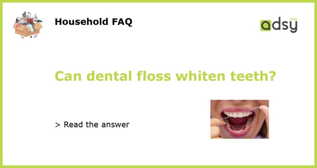 Can dental floss whiten teeth featured