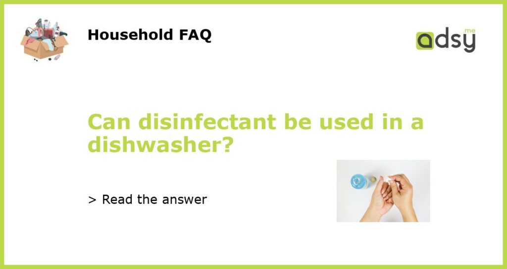 Can disinfectant be used in a dishwasher featured
