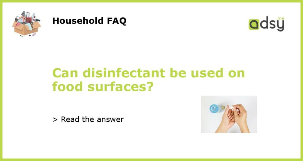 Can disinfectant be used on food surfaces featured