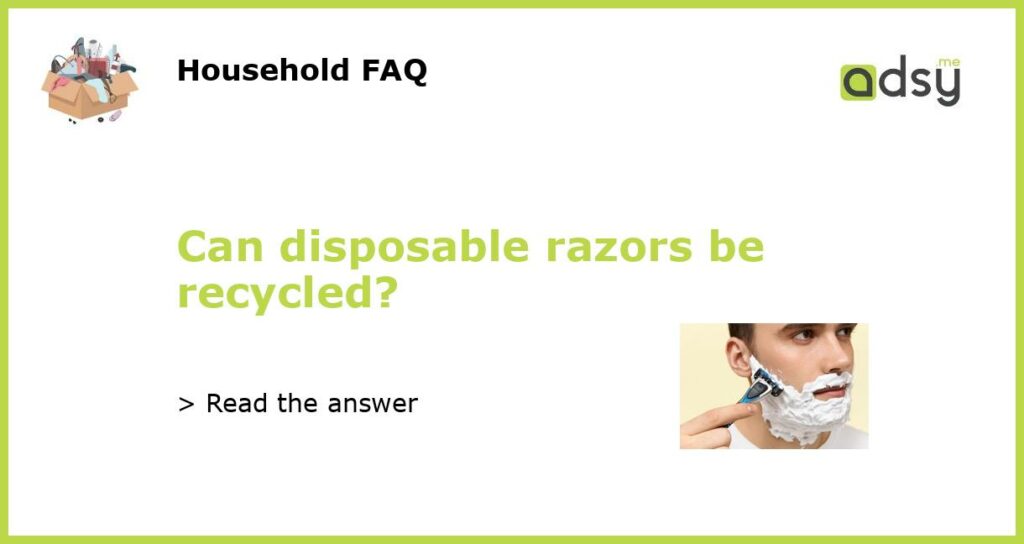 Can disposable razors be recycled featured