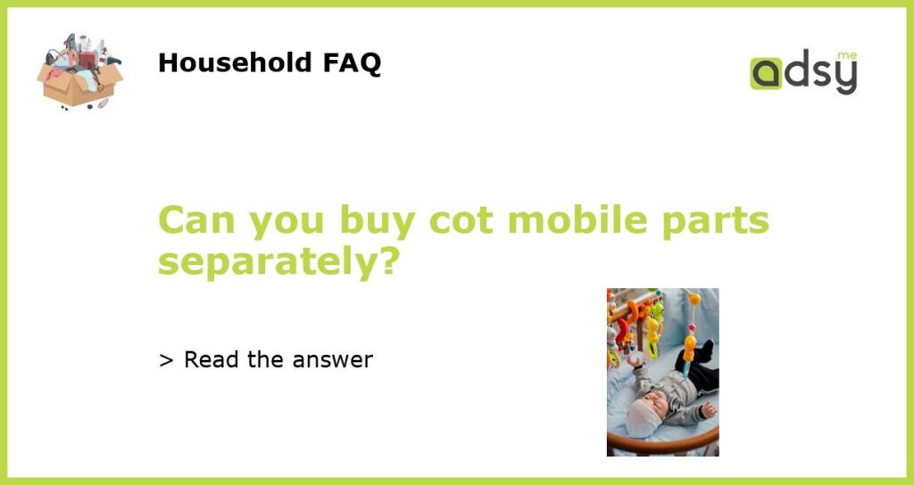 Can you buy cot mobile parts separately featured