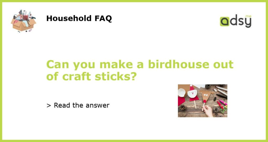 Can you make a birdhouse out of craft sticks featured
